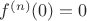 $f^{(n)}(0)=0$