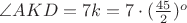 $\angle AKD=7k=7\cdot (\frac{45}{2})^o$