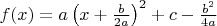 $f(x)=a\left(x+\frac{b}{2a}\right)^2+c-\frac{b^2}{4a}$