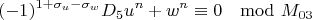 $$(-1)^{1+\sigma_u-\sigma_w}D_5u^n+w^n\equiv 0 \mod M_{03} $$