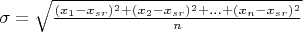 $\sigma=\sqrt \frac{(x_{1}-x_{sr})^2+(x_{2}-x_{sr})^2+...+(x_{n}-x_{sr})^2}{n}$