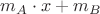 $m_A \cdot{x} +m_B $