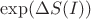 $\exp(\Delta S(I))$