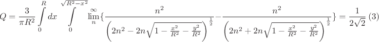 $$Q= \frac{3}{\pi R^2}\int\limits_{0}^{R}dx\int\limits_{0}^{\sqrt{R^2-x^2}}\lim\limits_{n}^{\infty}\{\frac{n^2}{\left(2 n^2-2 n\sqrt{1-\frac{x^2}{R^2}-\frac{y^2}{R^2}}\right)^\frac{1}{2}}-\frac{n^2}{\left(2 n^2+2 n\sqrt{1-\frac{x^2}{R^2}-\frac{y^2}{R^2}}\right)^\frac{1}{2}}\}=\frac{1}{2\sqrt{2}}\   (3)$$