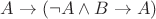 $A\to(\neg A\wedge B\to A)$