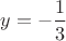 $y=-\dfrac{1}{3}$