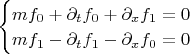 $\begin{cases}
m f_0 +\partial_t f_0+\partial_x f_1=0\\
m f_1 -\partial_t f_1-\partial_x f_0=0
\end{cases}$