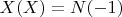 $X(X)=N(-1)$