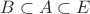 $B\subset A\subset E$