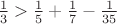 $\frac{1}{3}>\frac{1}{5}+\frac{1}{7}-\frac{1}{35}$