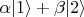 $\alpha |1\rangle + \beta |2\rangle$