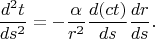 $$ \frac{d^2t}{ds^{2}}=-\frac{\alpha }{r^2}\frac{d(ct)}{ds}\frac{dr}{ds}.$$