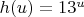 $\[h(u) = {13^u}\]$
