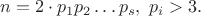 $n=2\cdot p_1p_2\dots p_s,\ p_i>3. $