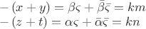 $\begin{array}{l}
  - \left( {x + y} \right) = \beta \varsigma  + \bar \beta \bar \varsigma  = km \\ 
  - \left( {z + t} \right) = \alpha \varsigma  + \bar \alpha \bar \varsigma  = kn \\ 
 \end{array}$
