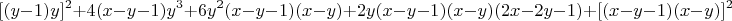 $$[(y-1) y] ^2 + 4(x-y-1)y^3 + 6y^2(x-y-1)(x-y) +2y (x-y-1)(x-y)(2x-2y-1)+ [(x-y-1)(x-y) ]^2 $$