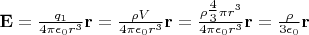 $\mathbf E = \tfrac{q_1 }{4\pi\epsilon_0 r^3} \mathbf  r= \tfrac{\rho V }{4\pi\epsilon_0 r^3}\mathbf  r = \tfrac{ \rho \tfrac{4}{3}\pi r^3 }{4\pi\epsilon_0 r^3}\mathbf  r =  \tfrac{ \rho}{3\epsilon_0 }\mathbf  r$