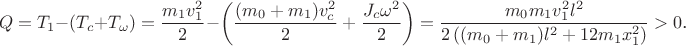 $$Q=T_1-(T_c+T_{\omega})=\frac{m_1v_1^2}2-\left(\frac{(m_0+m_1)v_c^2}2+\frac{J_c\omega^2}2\right)=\frac{m_0m_1v_1^2l^2}{2\left((m_0+m_1)l^2+12m_1x_1^2\right)}>0\text{.}$$