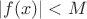 $|  f ( x ) |<M$