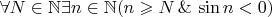 $\forall N\in\mathbb{N}\exists n\in\mathbb{N}(n\geqslant N\,\&\,\sin n<0)$