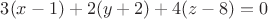 $3(x-1)+2(y+2)+4(z-8)=0$
