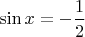 $\sin x=-\dfrac{1}{2}$