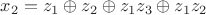 $x_2=z_1\oplus z_2 \oplus z_1z_3\oplus z_1z_2$