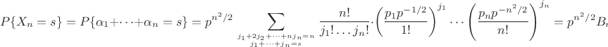 $$
P\{X_n=s\}=P\{\alpha_1+\dots+\alpha_n=s\}=p^{n^2/2}\sum_{j_1+2j_2+\dots+nj_n=n\atop j_1+\dots+j_n=s} \frac{n!}{j_1!\dots j_n!}\cdot\left(\frac{p_1p^{-1/2}}{1!}\right)^{j_1} \cdots \left(\frac{p_np^{-n^2/2}}{n!}\right)^{j_n}=p^{n^2/2}B_{n,s}(p_1p^{-1/2},\dots,p_np^{-n^2/2})
$$