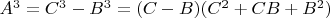 $A^{3}=C^{3}-B^{3}=(C-B)(C^{2}+CB+B^{2})$
