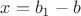 $x=b_1-b$