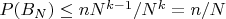 $P(B_N) \leq nN^{k-1}/N^k = n/N$