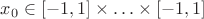$x_0 \in [-1,1]\times\ldots\times[-1,1]$