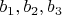 $b_1, b_2, b_3$