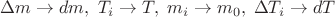 $\Delta m \to dm,\; T_i \to T,\; m_i \to m_0,\; \Delta T_i \to dT$ $\Delta m \to dm,\; T_i \to T,\; m_i \to m_0,\; \Delta T_i \to dT$