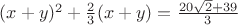 $(x+y)^2+\frac{2}{3}(x+y)=\frac{20\sqrt{2}+39}{3}$