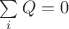 $\sum\limits_{i}^{}Q=0$