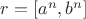 $ r = [a^n,b^n]$