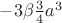 $-3\beta  \frac{3}{4} a^3$