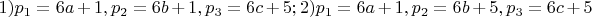 $1)p_1=6a+1, p_2=6b+1, p_3=6c+5; 2)p_1=6a+1, p_2=6b+5, p_3=6c+5$