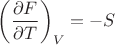 $\left(\dfrac{\partial F}{\partial T}\right)_V=-S$