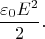 $$\frac{\varepsilon_0 E^2}{2}.$$