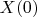 $X(0)$
