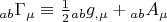 $\[
{}_{ab}\Gamma _\mu   \equiv \frac{1}
{2}{}_{ab}g_{,\mu }  + {}_{ab}A_\mu  
\]
$