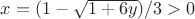 $x=(1-\sqrt{1+6y})/3>0$