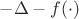 $-\Delta -f(\cdot)$