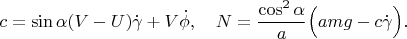 $$c=\sin\alpha (V-U)\dot\gamma+V\dot\phi,\quad N=\frac{\cos^2\alpha}{a}\Big(amg-c\dot\gamma\Big).$$