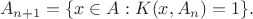 $$
A_{n+1}  =\{x\in A:K(x,A_n) = 1\}.
$$