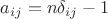 $a_{ij} = n \delta_{ij} - 1$