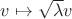 $v \mapsto \sqrt{\lambda} v$