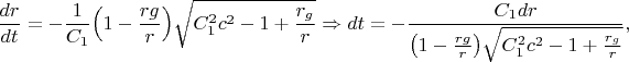$$\frac{dr}{dt}=-\frac 1{C_1}\Bigl(1-\frac{rg}r\Bigr)\sqrt{C_1^2c^2-1+\frac{r_g}r}\Rightarrow dt=-\frac{C_1dr}{\bigl(1-\frac{rg}r\bigr)\sqrt{C_1^2c^2-1+\frac{r_g}r}},$$